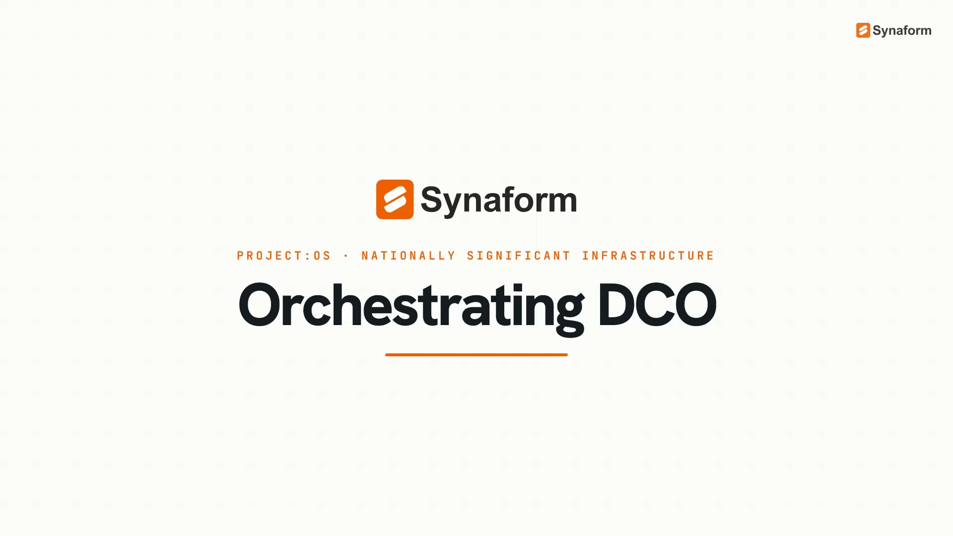Orchestrating DCO, Project:OS for Nationally Significant Infrastructure